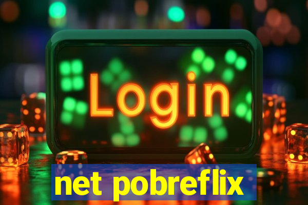 net pobreflix